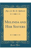 Melinda and Her Sisters (Classic Reprint)