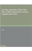 Atlas and Index of the Tithe Files of Mid-Nineteenth-Century England and Wales