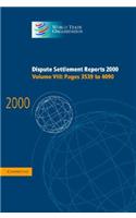 Dispute Settlement Reports 2000: Volume 8, Pages 3539-4090: (World Trade Organization Dispute Settlement Reports)