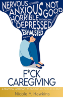F*ck Caregiving