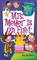 Mrs. Meyer Is on Fire!: (4 My Weirdest School)
