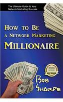 How to Be a Network Marketing Millionaire