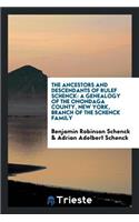 The Ancestors and Descendants of Rulef Schenck: A Genealogy of the Onondaga County, New York, Branch of the Schenck Family