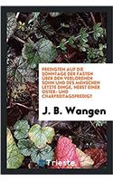 Predigten Auf Die Sonntage Der Fasten Über Den Verlorenen Sohn Und Des Menschen Letzte Dinge, Nebst Einer Oster- Und Charfreitagspredigt