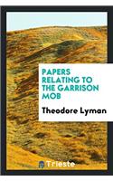 Papers Relating to the Garrison Mob