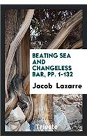 Beating Sea and Changeless Bar, pp. 1-132