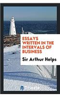 Essays Written in the Intervals of Business