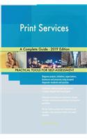 Print Services A Complete Guide - 2019 Edition