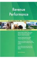 Revenue Performance A Complete Guide - 2019 Edition