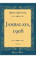 Jambalaya, 1908, Vol. 13 (Classic Reprint)