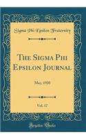 The Sigma Phi Epsilon Journal, Vol. 17: May, 1920 (Classic Reprint)