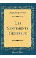 Les Sentiments GÃ©nÃ©reux (Classic Reprint)