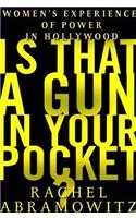 Is That a Gun in Your Pocket?: Women's Experience of Power in Hollywood