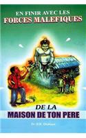 En Finir Avec Les Forces Malefiques De La Maison De Ton Pere