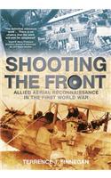 Shooting the Front: Allied Aerial Reconnaissance in the First World War
