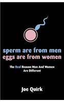 Sperm Are From Men, Eggs Are From Women