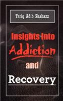 Insights into Addiction and Recovery: (English)