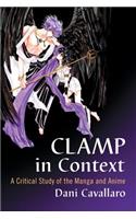 CLAMP in Context: A Critical Study of the Manga and Anime