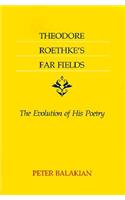 Theodore Roethke's Far Fields