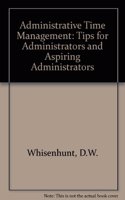 Administrative Time Management: Tips for Administrators and Aspiring Administrators