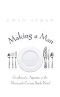 Making a Man: Gentlemanly Appetites in the Nineteenth-Century British Novel