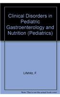 Clinical Disorders in Pediatric Gastroenterology and Nutrition (Pediatrics)