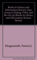 Books in Library and Information Science: Easy Access to Dialog, Orbit, and Brs Vol 46 (Books in Library and Information Science Series)