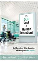 Is God Just a Human Invention? – And Seventeen Other Questions Raised by the New Atheists