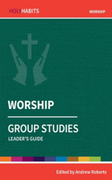Holy Habits Group Studies: Worship