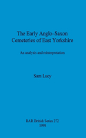 Early Anglo-Saxon Cemeteries of East Yorkshire