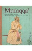 Muraqqa': Imperial Mughal Albums