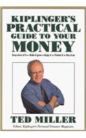 Kiplinger's Practical Guide to Your Money: Keep More of it - Make it Grow - Enjoy it - Protect it - Pass it on