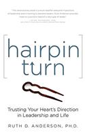 Hairpin Turn: Trusting Your Heart's Direction in Leadership and Life