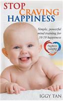 Stop Craving Happiness