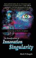 The Ramifications of Innovation Singularity
