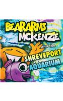 Beararms Mckenzie and the Shreveport Aquarium