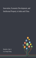 Innovation, Economic Development, and Intellectual Property in India and China