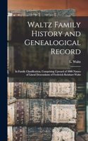 Waltz Family History and Genealogical Record