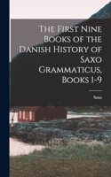 First Nine Books of the Danish History of Saxo Grammaticus, Books 1-9