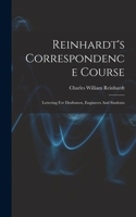 Reinhardt's Correspondence Course; Lettering For Draftsmen, Engineers And Students