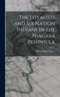 Loyalists and Six Nation Indians in the Niagara Peninsula