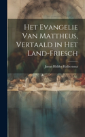 Het Evangelie van Mattheus, Vertaald in het Land-Friesch