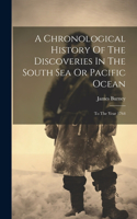 Chronological History Of The Discoveries In The South Sea Or Pacific Ocean