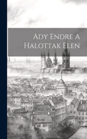 Ady Endre A Halottak Elen