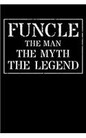 Funcle The Man The Myth The Legend: (Notebook, Diary & Journal) Blank Lined Ruled For Writing 6x9 - 110 Pages - Family Memory Composition Book