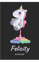 Felicity - Notebook: Blank Lined Personalized & Customized Name Rainbow Farting Unicorn School Notebook / Journal for Girls & Women. Funny Unicorn Desk Accessories for K