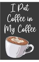 I Put Coffee in My Coffee