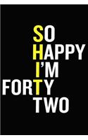 So Happy I'm Forty Two