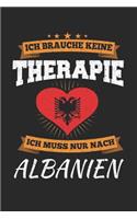 Ich Brauche Keine Therapie Ich Muss Nur Nach Albanien: Albanien Notizbuch- Albanien Tagebuch - 110 Weiße Blanko Seiten - ca. A 5