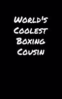 World's Coolest Boxing Cousin: A soft cover blank lined journal to jot down ideas, memories, goals, and anything else that comes to mind.